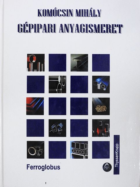 Dr. Komócsin Mihály - Gépipari anyagismeret [antikvár]