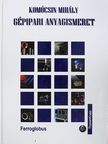Dr. Komócsin Mihály - Gépipari anyagismeret [antikvár]