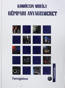 Dr. Komócsin Mihály - Gépipari anyagismeret [antikvár]