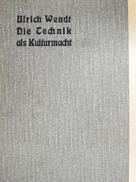 Ulrich Wendt - Die Technik als Kulturmacht (gótbetűs) [antikvár]