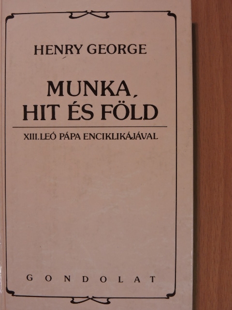 Henry George - Munka, hit és föld [antikvár]