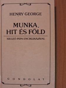 Henry George - Munka, hit és föld [antikvár]