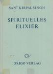 SANT KIRPAL SINGH - Spirituelles Elixier [antikvár]