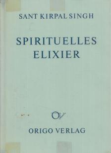 SANT KIRPAL SINGH - Spirituelles Elixier [antikvár]