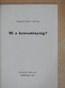 Nemeshegyi Péter - Mi a kereszténység? [antikvár]