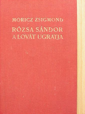 Móricz Zsigmond - Rózsa Sándor a lovát ugratja [antikvár]