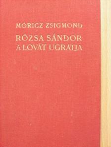 Móricz Zsigmond - Rózsa Sándor a lovát ugratja [antikvár]