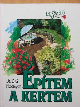 Dr. D. G. Hessayon - Építem a kertem [antikvár]