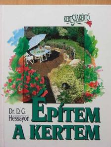 Dr. D. G. Hessayon - Építem a kertem [antikvár]