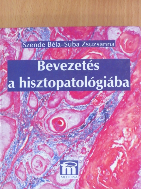 Suba Zsuzsanna - Bevezetés a hisztopatológiába [antikvár]