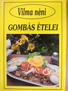 Vilma néni - Vilma néni gombás ételei [antikvár]