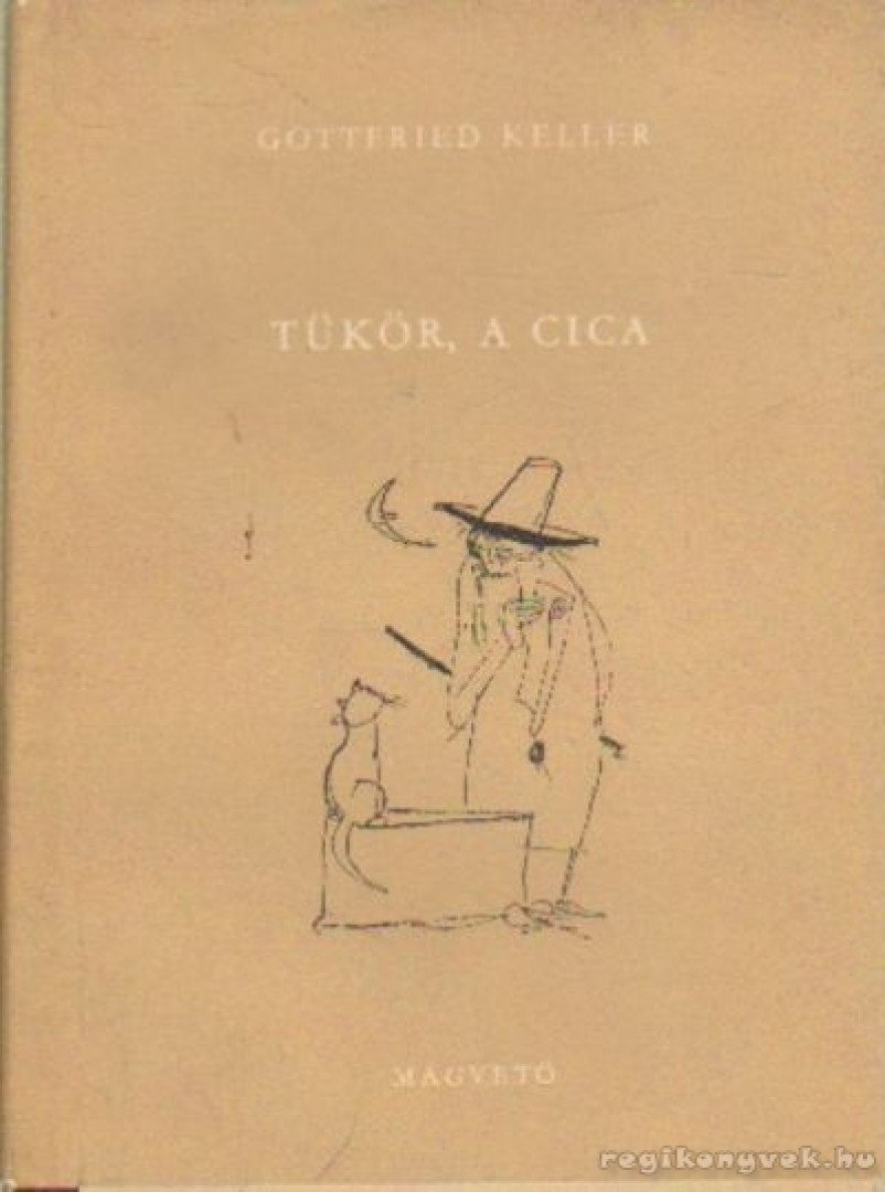 KELLER, GOTTFRIED - Tükör, a cica [antikvár]