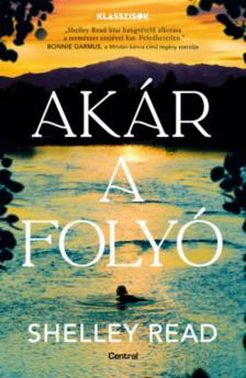 Shelley Read - Akár a folyó [antikvár]