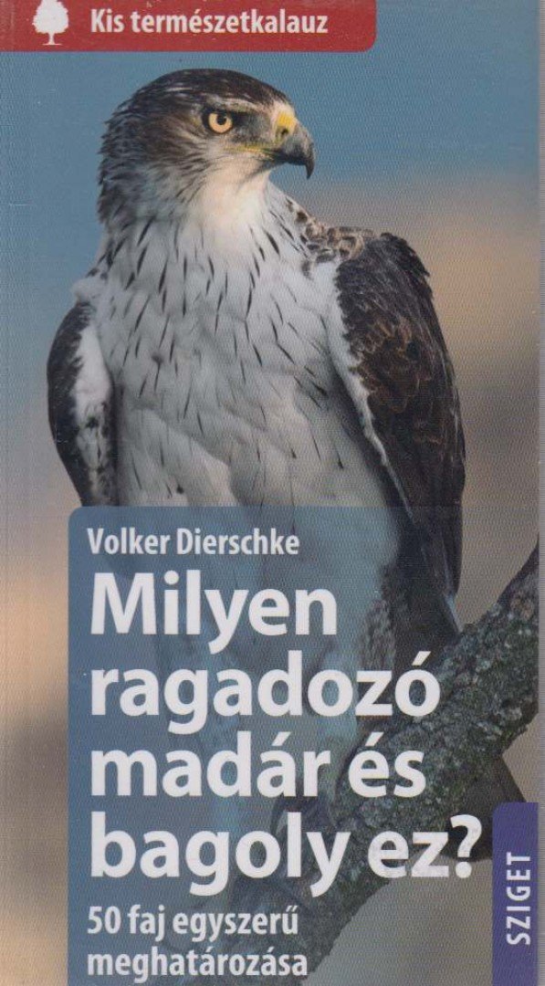 Volker Dierschke - Milyen ragadozó madár és bagoly ez? [antikvár]