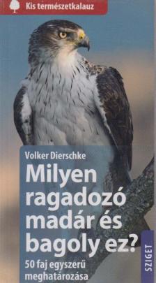 Volker Dierschke - Milyen ragadozó madár és bagoly ez? [antikvár]