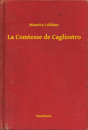 Maurice Leblanc - La Comtesse de Cagliostro [eKönyv: epub, mobi]