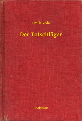 Émile Zola - Der Totschläger [eKönyv: epub, mobi]
