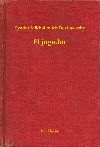 Dostoyevsky Fyodor Mikhailovich - El jugador [eKönyv: epub, mobi]