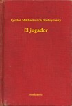 Dostoyevsky Fyodor Mikhailovich - El jugador [eKönyv: epub, mobi]