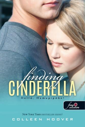 Colleen Hoover - Finding Cinderella - Helló, Hamupipőke! (Reménytelen 2.5) - PUHA BORÍTÓS