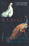 A. S. Byatt - A Whistling Woman [antikvár]