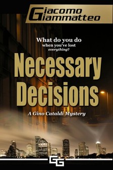 Giacomo Giammatteo - Necessary Decisions - A Gino Cataldi Mystery [eKönyv: epub, mobi]