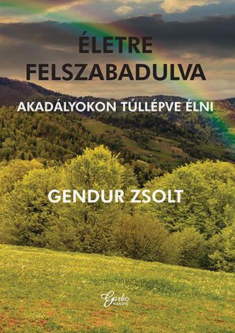 Gendur Zsolt - Életre felszabadulva