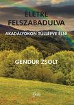 Gendur Zsolt - Életre felszabadulva