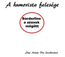 Liechtenstein Ursula Von - A humorista felesége - borderline a szavak mögött [eKönyv: epub, mobi]