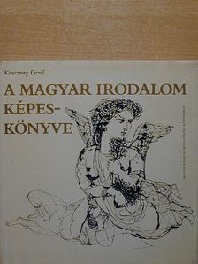 Keresztury Dezső - A magyar irodalom képeskönyve [antikvár]