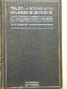Dr. Tellyesniczky Kálmán - Toldt - A tetembontás atlasza IV. [antikvár]