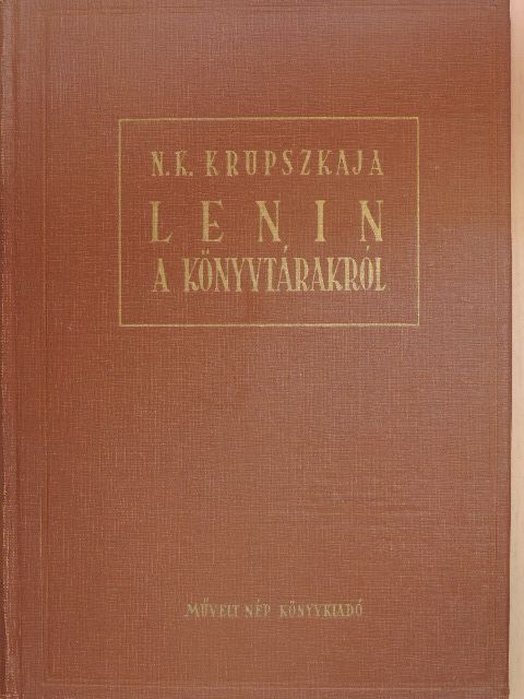N. K. Krupszkaja - Lenin a könyvtárakról [antikvár]
