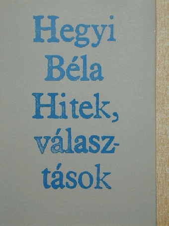 Hegyi Béla - Hitek, választások [antikvár]