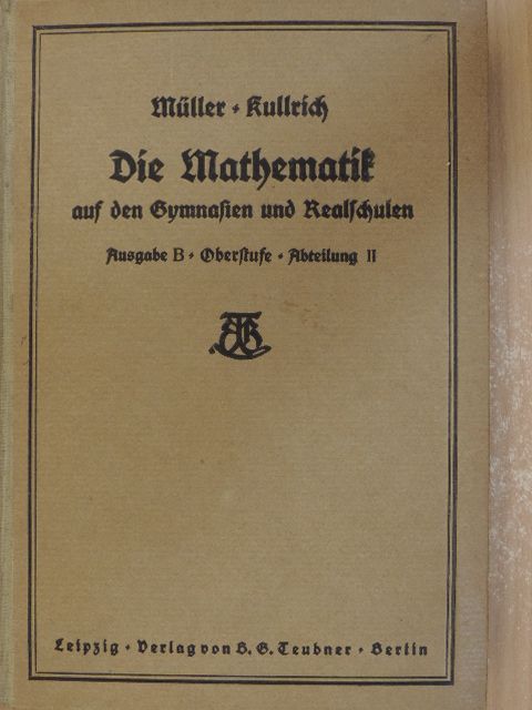 Prof. Heinrich Müller - Die Mathematik auf den Gymnasien und Realschulen B/II. (gótbetűs) [antikvár]