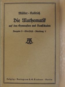 Prof. Heinrich Müller - Die Mathematik auf den Gymnasien und Realschulen B/II. (gótbetűs) [antikvár]