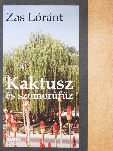 Zas Lóránt - Kaktusz és szomorúfűz [antikvár]