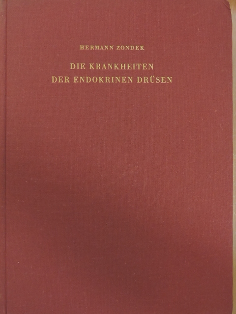 Prof. Dr. Hermann Zondek - Die Krankheiten der Endokrinen Drüsen unter Berücksichtigung ihrer Anatomie und Physiologie [antikvár]