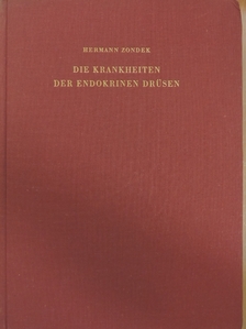Prof. Dr. Hermann Zondek - Die Krankheiten der Endokrinen Drüsen unter Berücksichtigung ihrer Anatomie und Physiologie [antikvár]