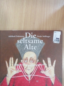 Adelheid Dahimene - Die seltsame Alte [antikvár]