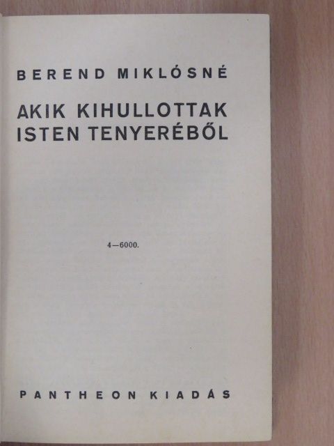 Berend Miklósné - Akik kihullottak Isten tenyeréből [antikvár]