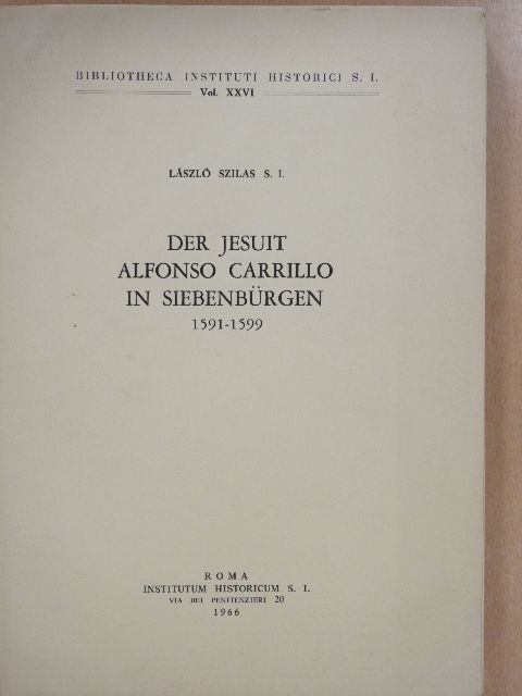 László Szilas - Der Jesuit Alfonso Carrillo in Siebenbürgen [antikvár]