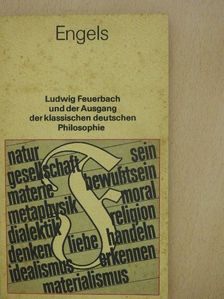 Friedrich Engels - Ludwig Feuerbach und der Ausgang der klassischen deutschen Philosophie [antikvár]
