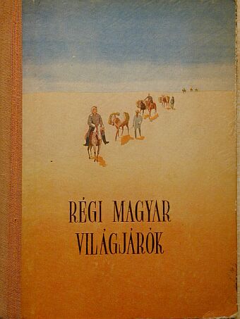 Borsody Bevilaqua Béla - Régi magyar világjárók [antikvár]