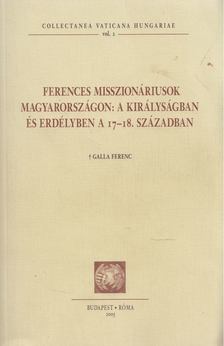 GALLA FERENC - Ferences misszionáriusok Magyarországon [antikvár]