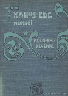 Kabos Ede - Két halott regénye [antikvár]