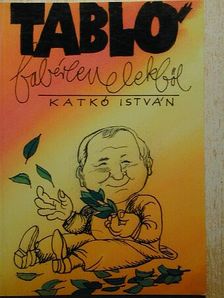 Katkó István - Tabló babérlevelekből [antikvár]