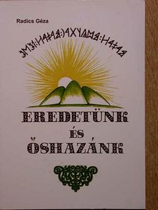 Radics Géza - Eredetünk és őshazánk [antikvár]