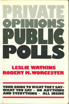 Leslie Watkins, Robert M. Worcester - Private Opinions Public Polls [antikvár]