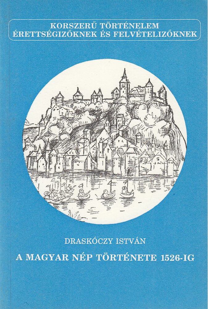 Draskóczy István - A magyar nép története 1526-ig [antikvár]