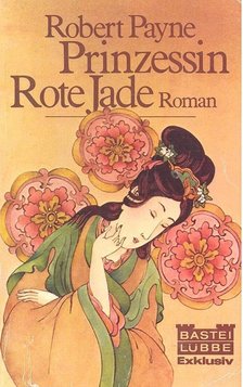 Payne, Robert - Prinzessin Rote Jade [antikvár]